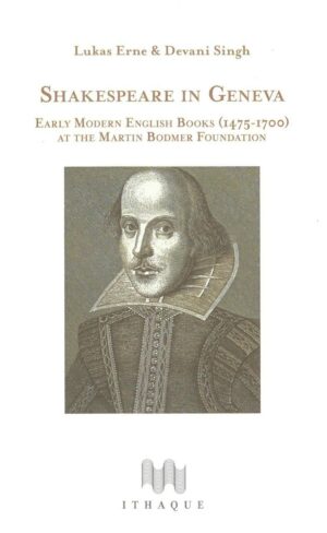 Shakespeare in Geneva : Early Modern English Books (1475-1700) at the Martin Bodmer Foundation