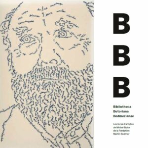 B B B : Bibliotheca Butoriana Bodmerianae – Les livres d'artistes de Michel Butor à la Fondation Martin Bodmer