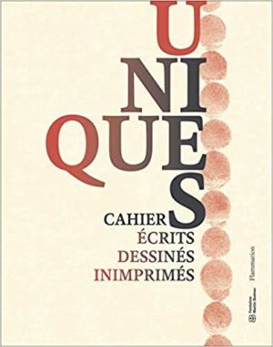 Uniques - Cahier écrits dessinés inimprimés