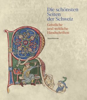 Die schönsten Seiten der Schweiz - Geistliche und weltliche Handschriften